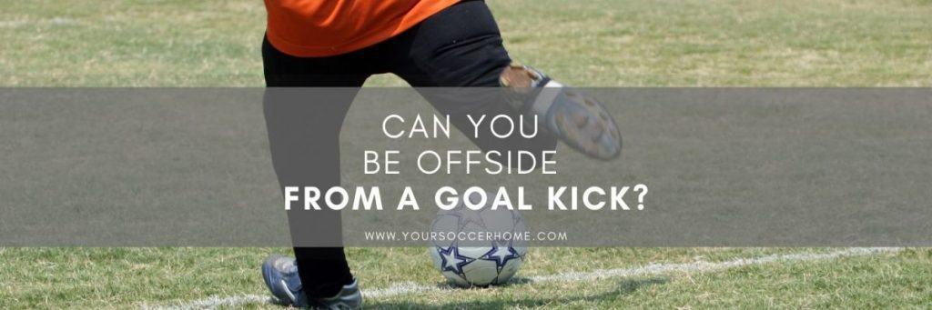 Understanding Offside from a Goal Kick in Soccer