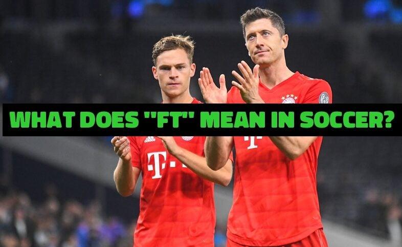 What Does FT Mean in Soccer?