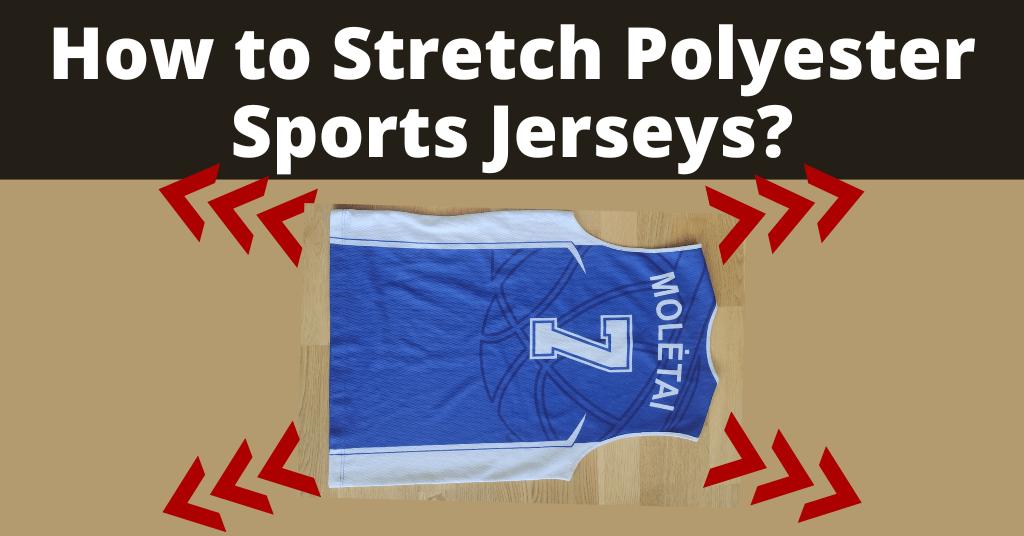 how to stretch out a jersey