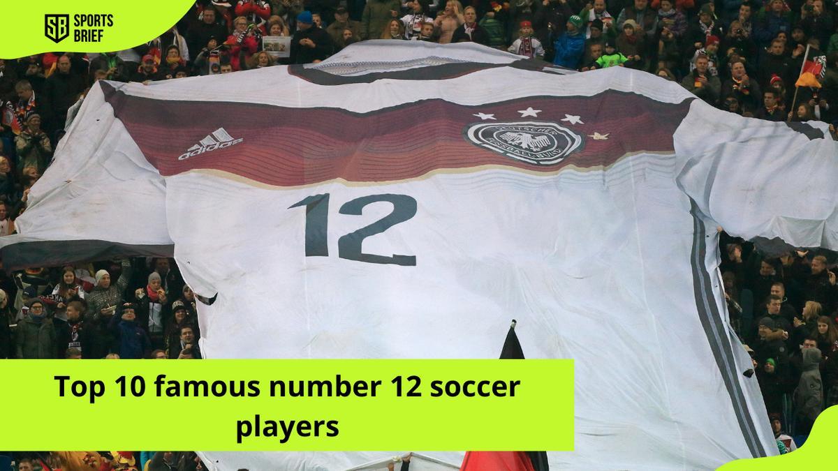 Famous Soccer Players with Number 12: Discover the Legends