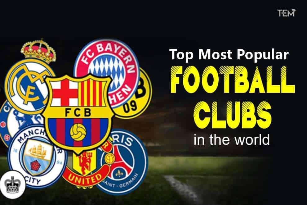 The World’s Most Popular Football Clubs
