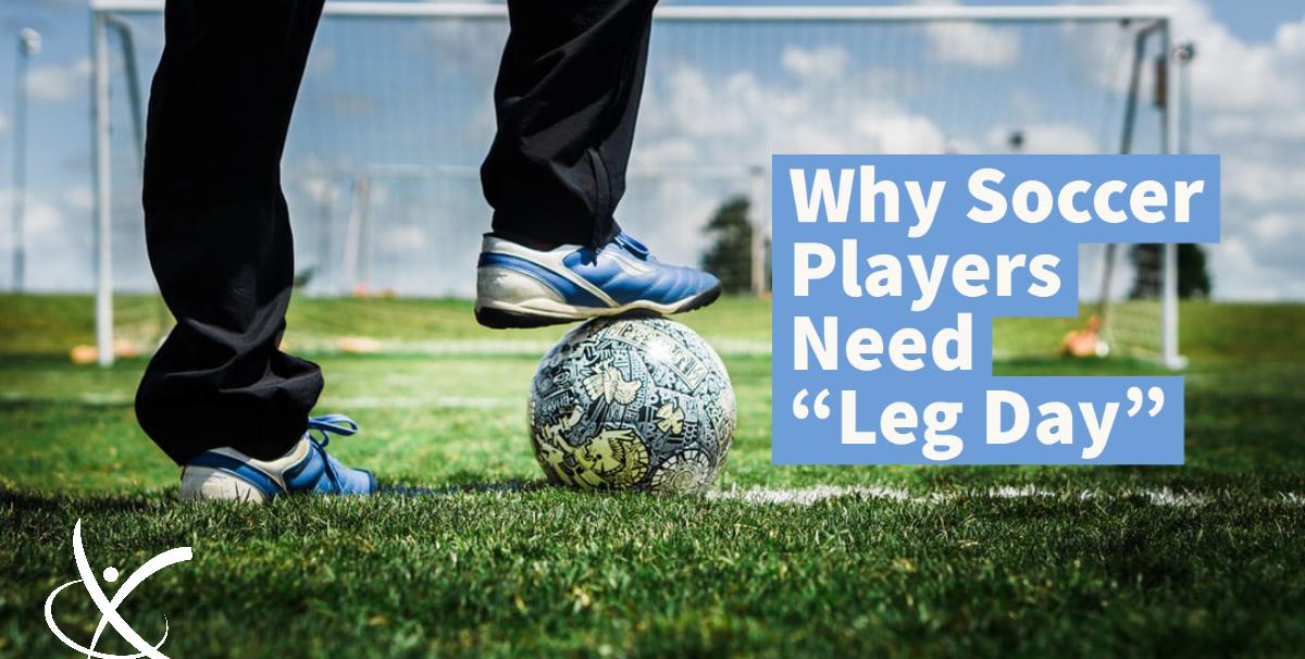 Soccer Players’ Leg-Day: The Key to Success