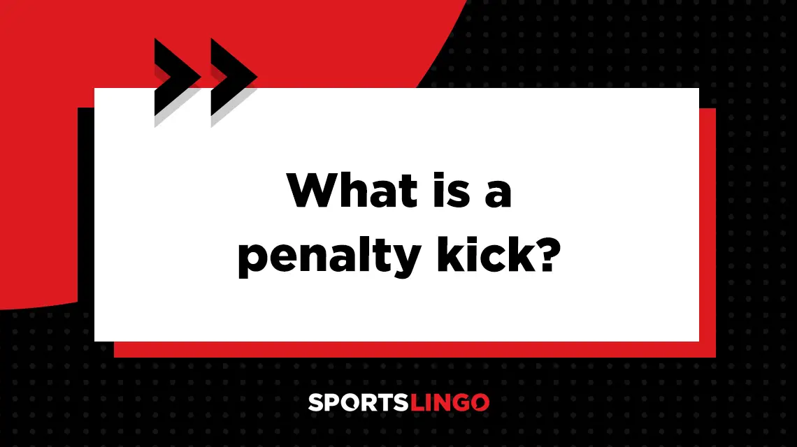 Penalty Kick: Everything You Need to Know
