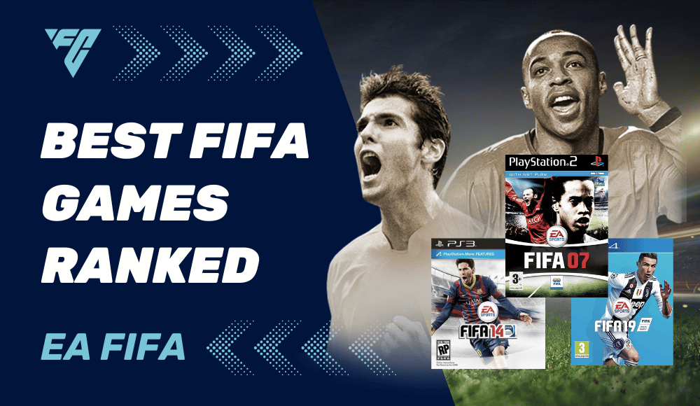 Ranking the Best FIFA Games of All Time