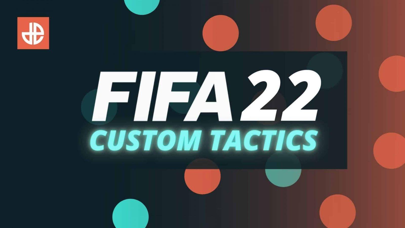 FIFA 22 Custom Tactics