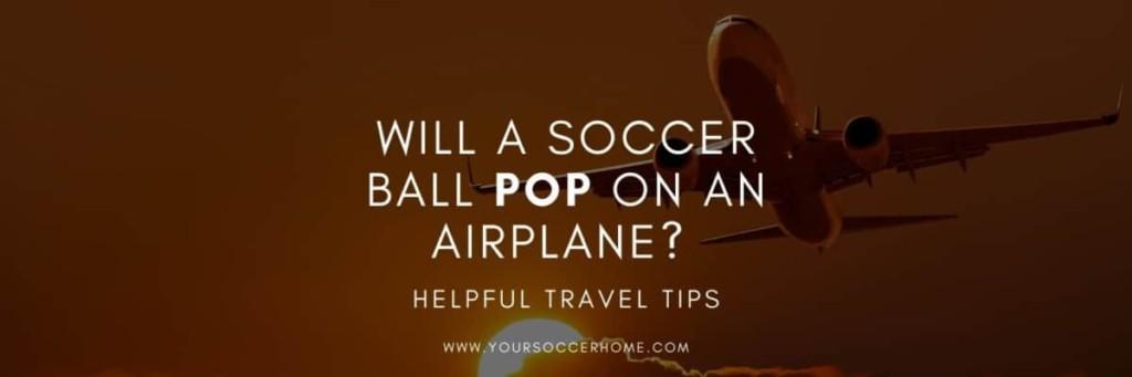 will an inflatable ball pop on an airplane