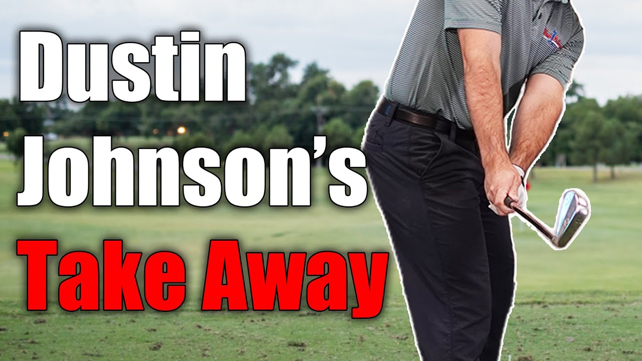 Fearless dustin johnson takeaway tips for improving your golf swing
