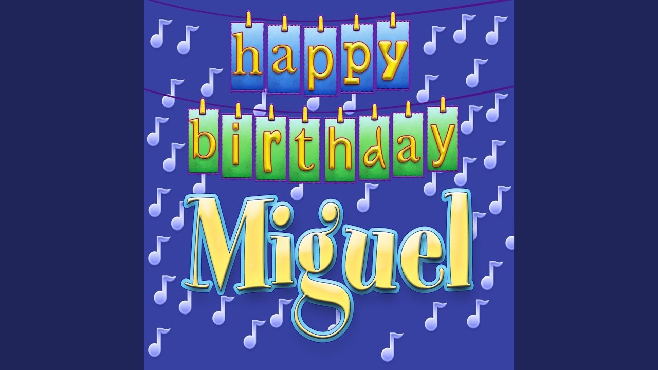 Happy birthday miguel images that bring joy and celebration to all